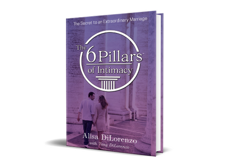 The 6 Pillars of Intimacy: The Secret to an Extraordinary Marriage
